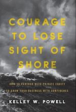 Courage to Lose Sight of Shore