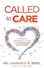 Called to Care: A Medical Provider's Guide for Humanizing Healthcare 