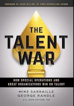 The Talent War: How Special Operations and Great Organizations Win on Talent 