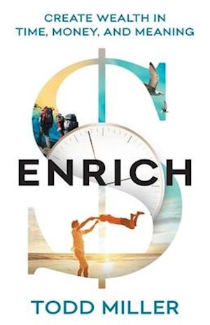 ENRICH: Create Wealth in Time, Money, and Meaning