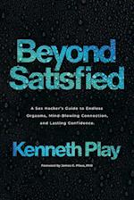 Beyond Satisfied: A Sex Hacker's Guide to Endless Orgasms, Mind-Blowing Connection, and Lasting Confidence 