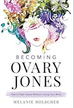 Becoming Ovary Jones