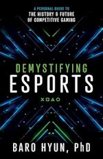 Demystifying Esports: A Personal Guide to the History and Future of Competitive Gaming 