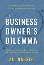 The Business Owner's Dilemma: Take Control of the Mental Chatter, Clarify Your Ideal Future, and Enjoy the Success You've Earned 