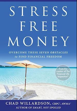 Stress-Free Money: Overcome These Seven Obstacles to Find Financial Freedom