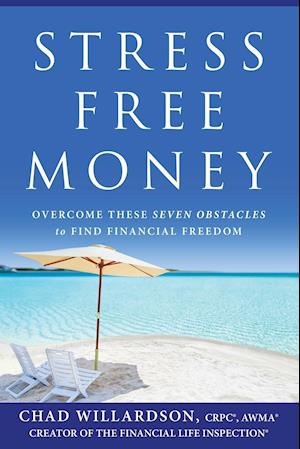 Stress Free Money: Overcome These Seven Obstacles to Find Financial Freedom