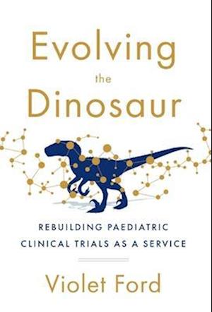 Evolving the Dinosaur: Rebuilding Paediatric Clinical Trials as a Service