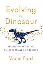 Evolving the Dinosaur: Rebuilding Paediatric Clinical Trials as a Service 