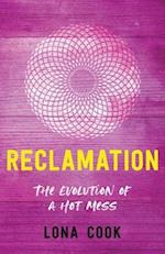 Reclamation: The Evolution of a Hot Mess 