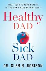 Healthy Dad Sick Dad: What Good Is Your Wealth If You Don't Have Your Health? 