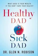 Healthy Dad Sick Dad: What Good Is Your Wealth If You Don't Have Your Health? 