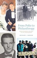 From Polio to Philanthropy : Seven Fearless Decades in Life and Business 