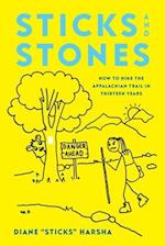 Sticks and Stones: How to Hike the Appalachian Trail in Thirteen Years 