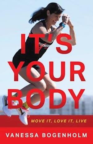 It's Your Body: Move It, Love It, Live