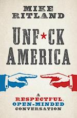 Unfuck America: A Respectful, Open-Minded Conversation 