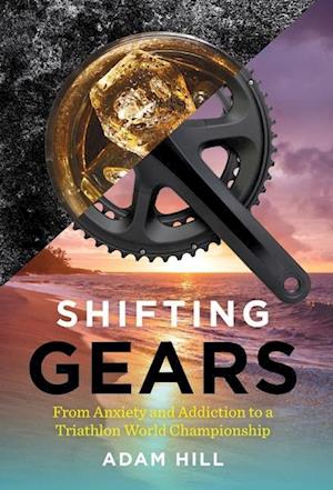 Shifting Gears: From Anxiety and Addiction to a Triathlon World Championship