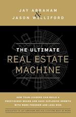 The Ultimate Real Estate Machine: How Team Leaders Can Build a Prestigious Brand and Have Explosive Growth with More Freedom and Less Risk 