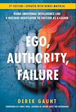 Ego, Authority, Failure: Using Emotional Intelligence like a Hostage Negotiator to Succeed as a Leader - 2nd Edition 