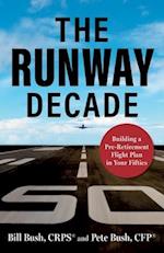 The Runway Decade : Building a Pre-Retirement Flight Plan in Your Fifties 