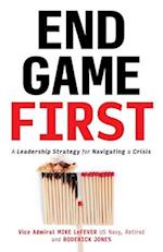 End Game First: A Leadership Strategy for Navigating a Crisis 