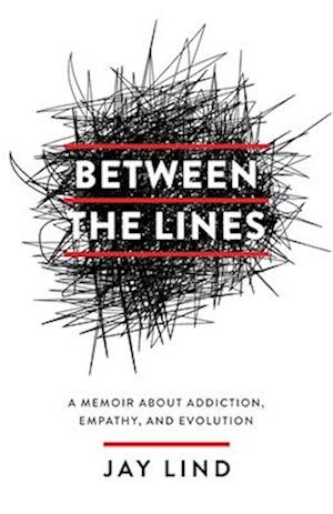 Between the Lines: A Memoir about Addiction, Empathy, and Evolution