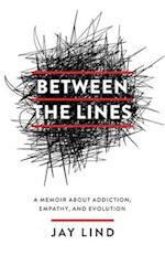 Between the Lines: A Memoir about Addiction, Empathy, and Evolution 