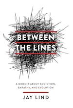 Between the Lines: A Memoir about Addiction, Empathy, and Evolution 