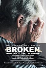 BROKEN: How the Global Pandemic Uncovered a Nursing Home System in Need of Repair and the Heroic Staff Fighting for Change 
