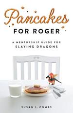 Pancakes for Roger: A Mentorship Guide for Slaying Dragons 