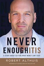 Never Enoughitis