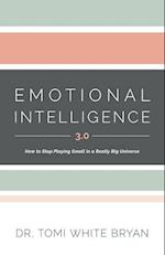 Emotional Intelligence 3.0: How to Stop Playing Small in a Really Big Universe 