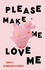 Please Make Me Love Me: A Memoir 