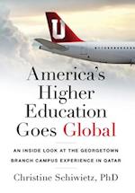 America's Higher Education Goes Global: An Inside Look at the Georgetown Branch Campus Experience in Qatar 