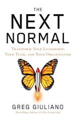 The Next Normal: Transform Your Leadership, Your Team, and Your Organization 