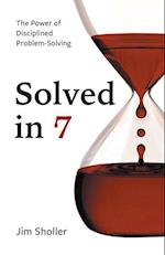 Solved in 7: The Power of Disciplined Problem-Solving 