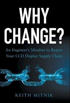 Why Change?: An Engineer's Mindset to Repair Your LCD Display Supply Chain