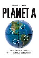 Planet A: A Practitioner's Approach to Sustainable Development 