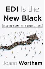 EDI Is the New Black: Lead the Market with Diverse Teams 