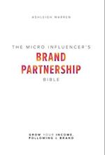 The Micro-Influencer's Brand Partnership Bible: Grow Your Income, Following & Brand 