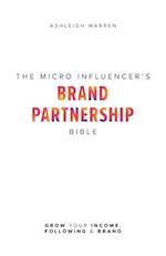 The Micro-Influencer's Brand Partnership Bible: Grow Your Income, Following & Brand 