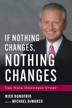 If Nothing Changes, Nothing Changes: The Nick Donofrio Story