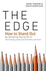 The Edge: How to Stand Out by Showing You're All In (For Emerging Leaders and Those Who Lead Them) 