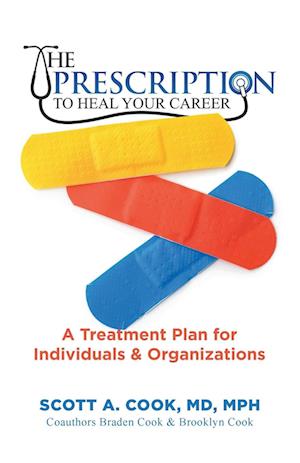 The Prescription to Heal Your Career: A Treatment Plan for Individuals & Organizations