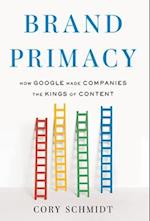 Brand Primacy: How Google Made Companies the Kings of Content 