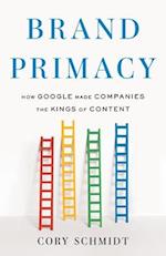 Brand Primacy: How Google Made Companies the Kings of Content 