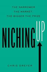 Niching Up: The Narrower the Market, the Bigger the Prize 