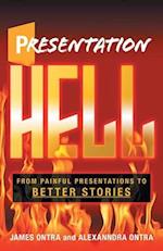 Presentation Hell: From Painful Presentations to Better Stories 