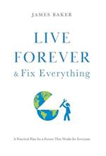 Live Forever & Fix Everything