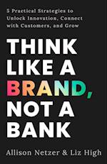 Think like a Brand, Not a Bank