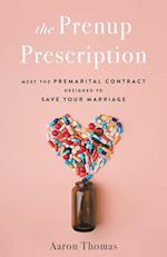 The Prenup Prescription: Meet the Premarital Contract Designed to Save Your Marriage 